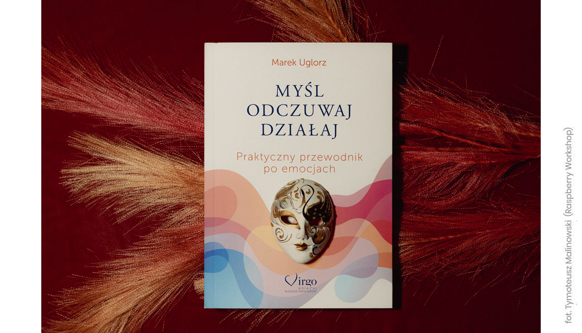 Wybieraj świadomie swoje emocje.
